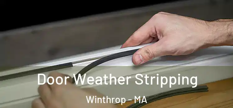 Door Weather Stripping Winthrop - MA