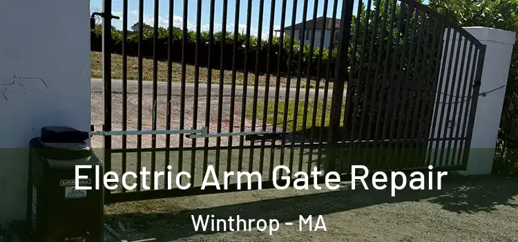  Electric Arm Gate Repair Winthrop - MA